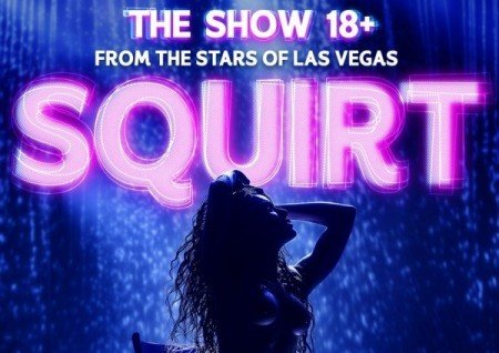 SQUIRT: The Las Vegas Show