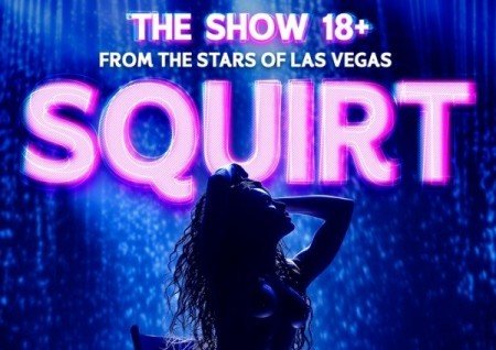 SQUIRT: The Las Vegas Show