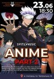Концерт аніме саундтреків "Anime. Part 2. Svitlomusic"