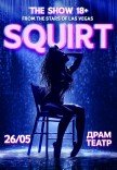 SQUIRT: The Las Vegas Show